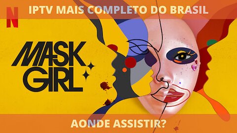 Aonde assistir a série MASK GIRL