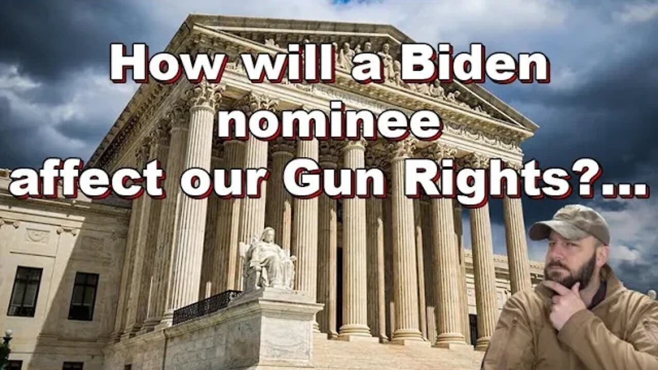 Biden gets his first Supreme Court appointment… What will this mean for Gun Rights?…