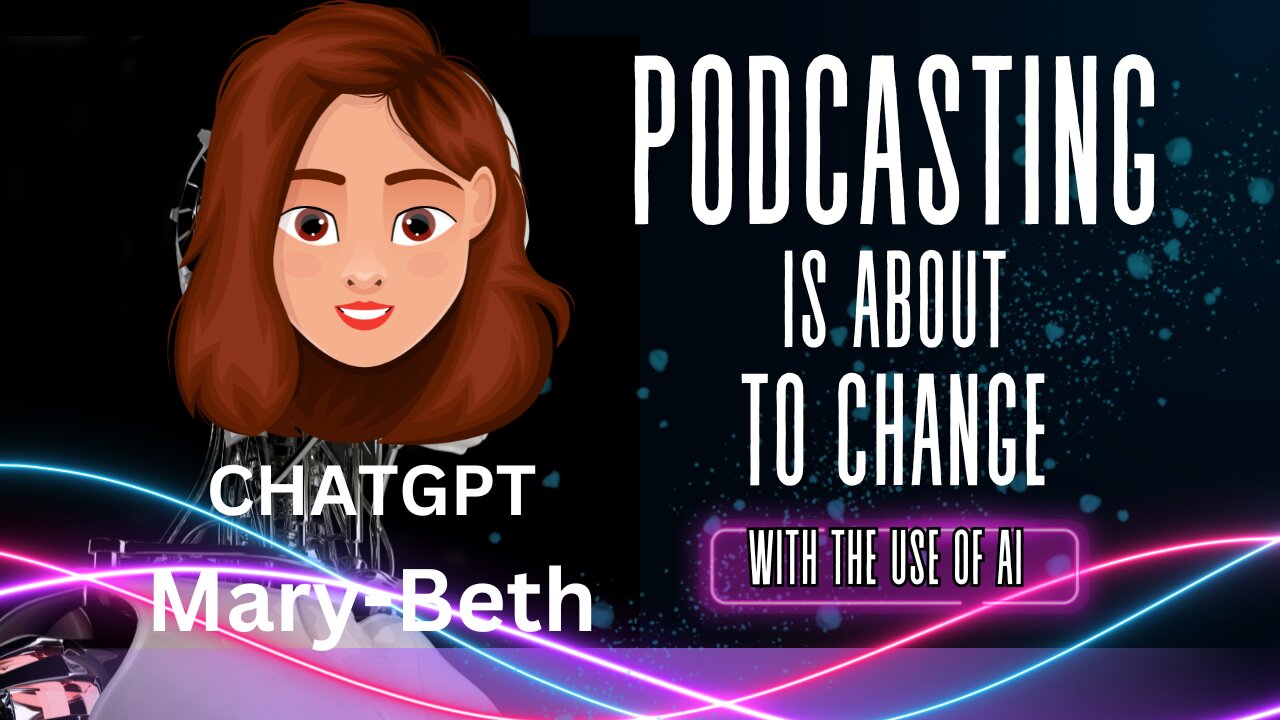 PODCASTING IS ABOUT TO CHANGE with the use of AI ChatGP: MaryBeth