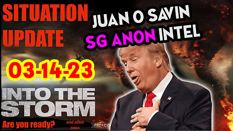 Situation Update 03/14/23 ~ Trump Return - Q Post - White Hats Intel ~ Juan O Savin Decode. SGAnon