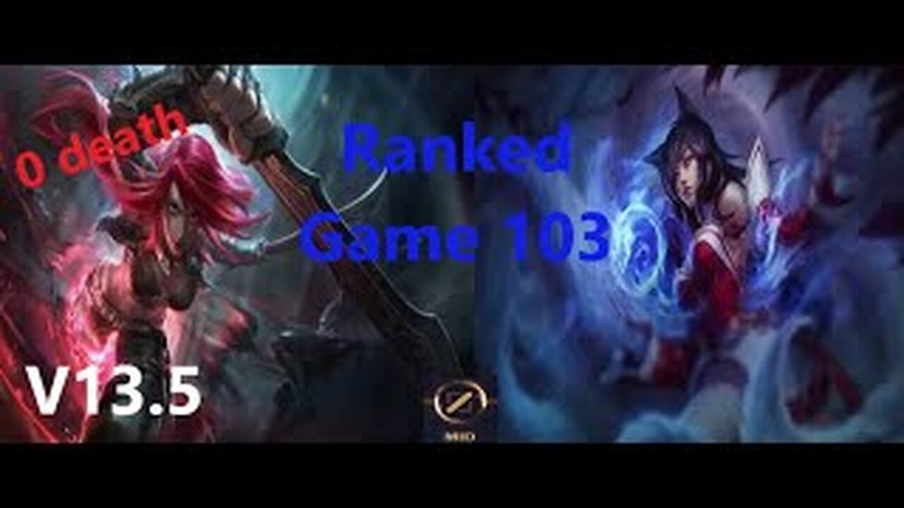 Ranked Game 103 Katarina Va Ahri Mid League Of Legends V13.5