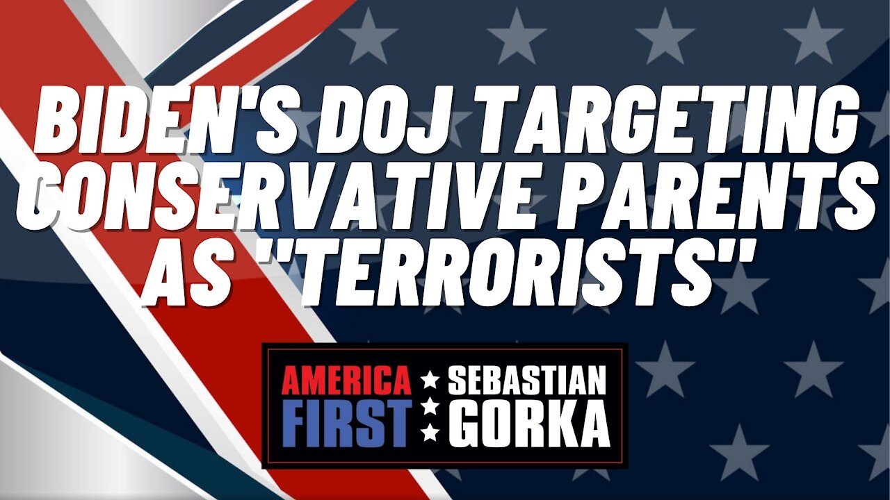 Sebastian Gorka FULL SHOW: Biden's DOJ targeting conservative parents as "terrorists"