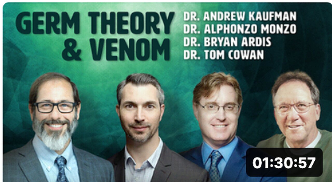 Germ Theory & Venom with Dr. Andrew Kaufman, Dr. Tom Cowan, Dr. Monzo, and Dr. Bryan Ardis