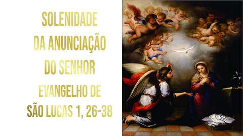 Evangelho da Solenidade da Anunciação do Senhor Lc 1, 26-38