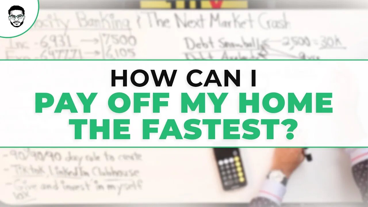 How Can I Pay Off My Home The Fastest?