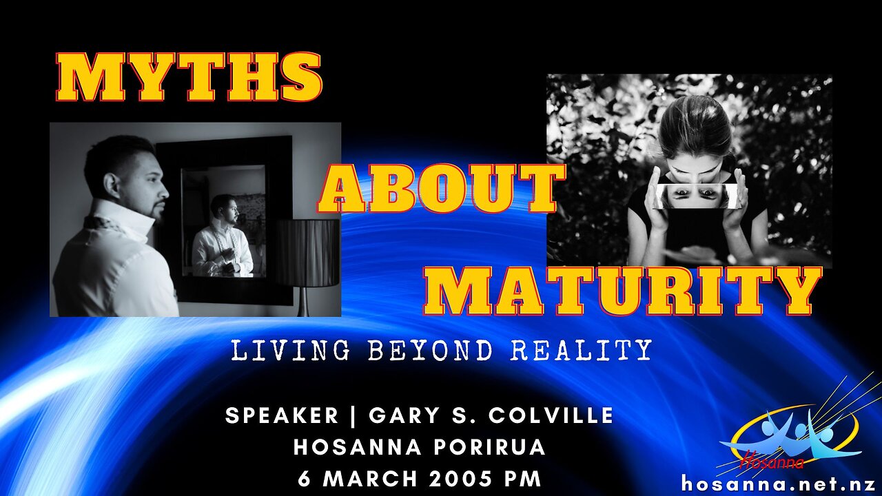 Myths About Maturity: Living Beyond Reality (Gary Colville) | Hosanna Porirua