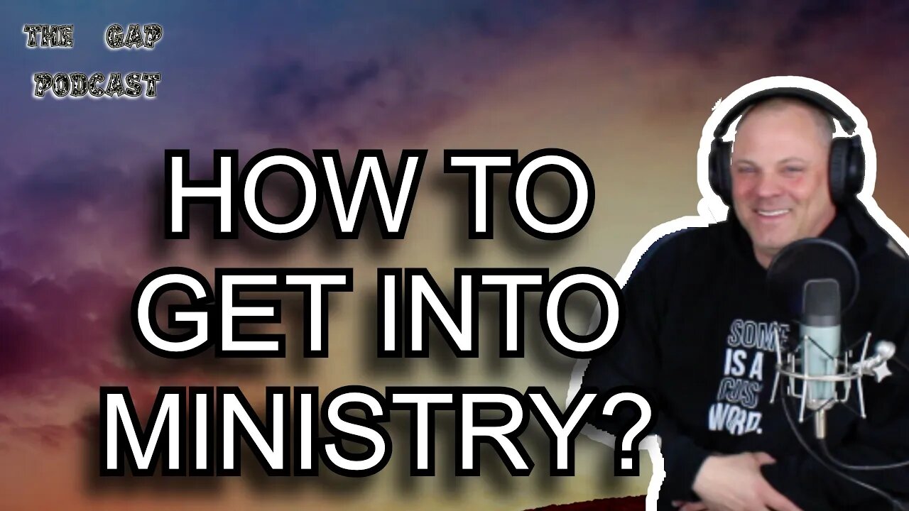 gap podcast episode 3 How To Get Into Ministry