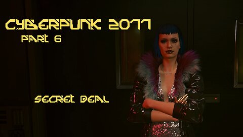 Cyberpunk 2077 Part 6 - Secret Deal