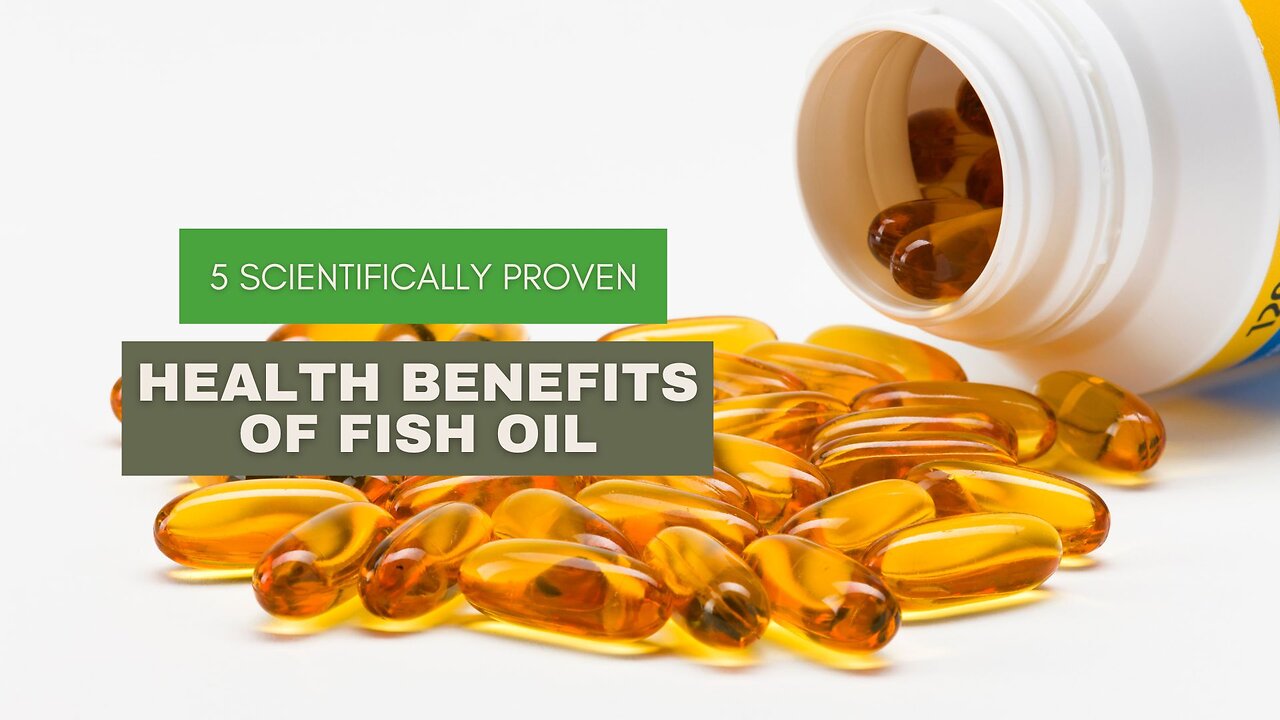 5 Scientifically Proven Health Benefits of Fish Oil