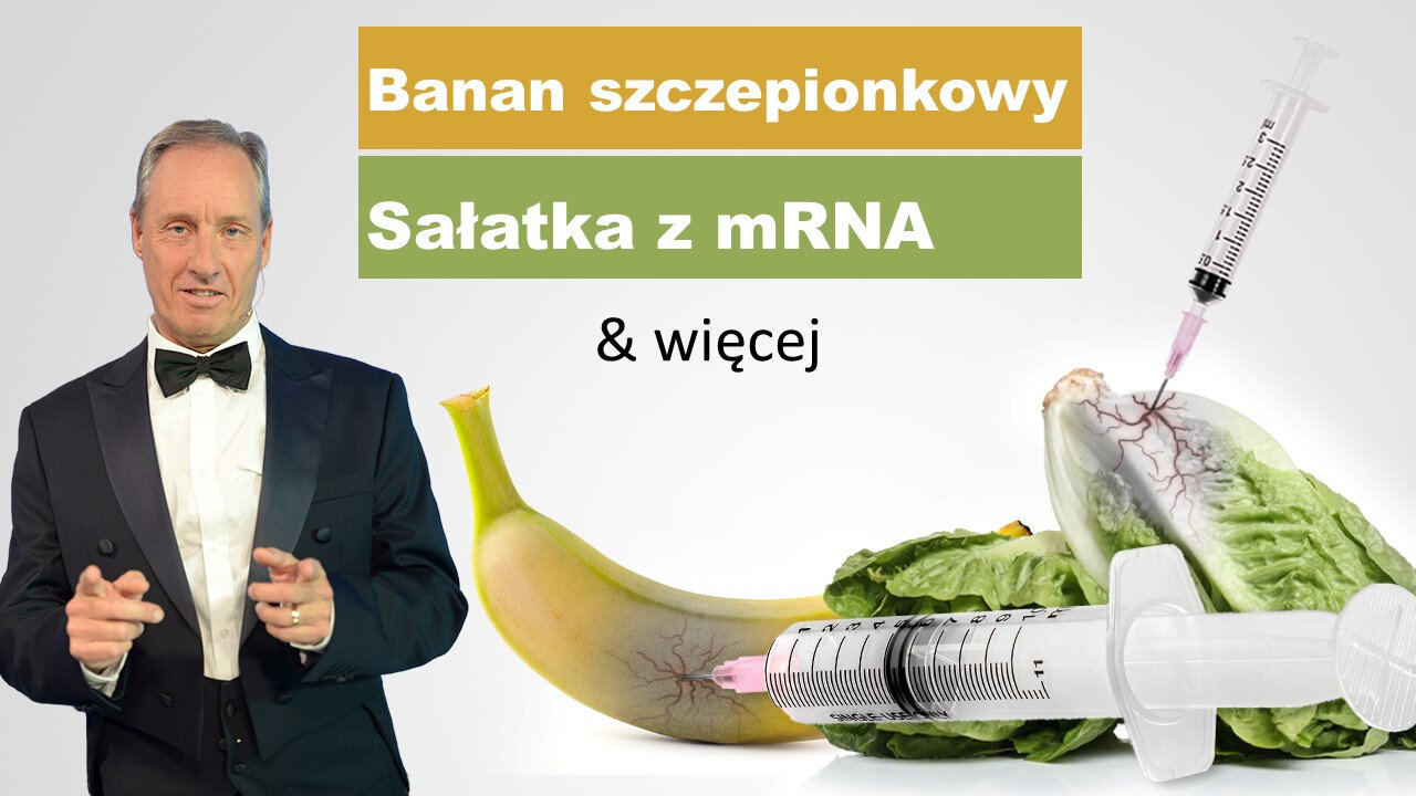 Depopulacja poprzez produkty spożywcze. Banan szczepionkowy, sałatka z mRNA i nie tylko: Nieświadome przymusowe szczepienia poprzez jedzenie? (kla.tv) - lektor PL