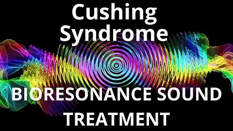 Cushing Syndrome _ Sound therapy session _ Sounds of nature