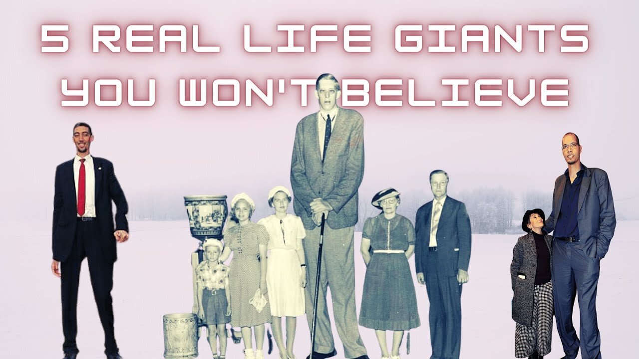 5 Real Life Giants You Won't Believe