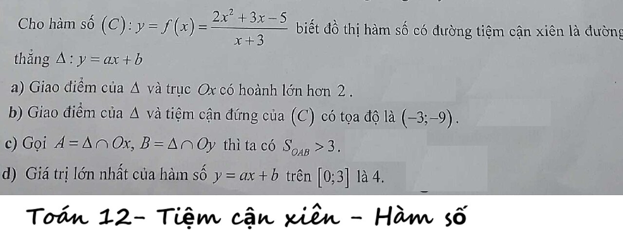 Toán 12: Cho hàm số (C):y=f(x)=(2x^2+3x-5)/(x+3) biết đồ thị hàm số có đường tiệm cận xiên