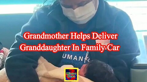 Grandmother helps deliver granddaughter in family car along L.A. freeway