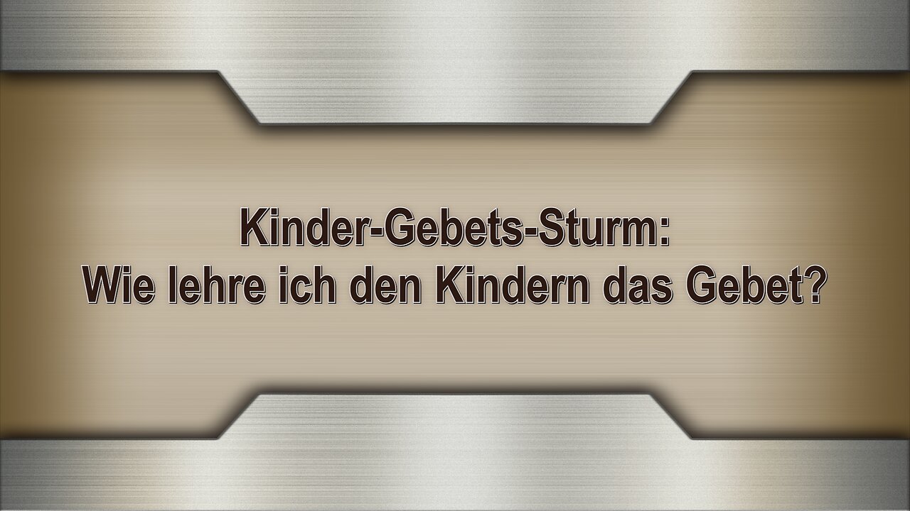 Kinder-Gebets-Sturm: Wie lehre ich den Kindern das Gebet?