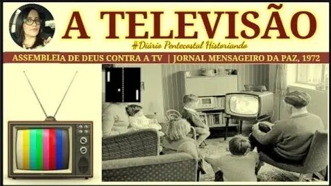 A TELEVISÃO NAS ASSEMBLEIAS DE DEUS | MENSAGEIRO DA PAZ, 1972
