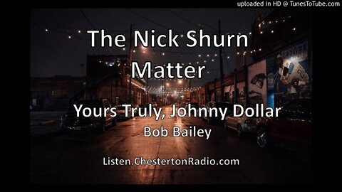 The Nick Shurn Matter - Yours Truly, Johnny Dollar