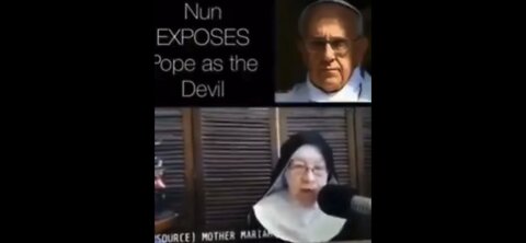 NUN EXPOSES POPE FRANCIS AS THE DEVIL