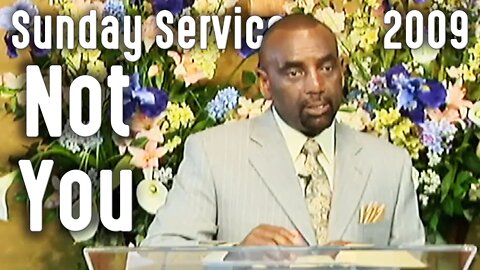 The 'You' and the 'Not You' (Sunday Service 8/30/09)