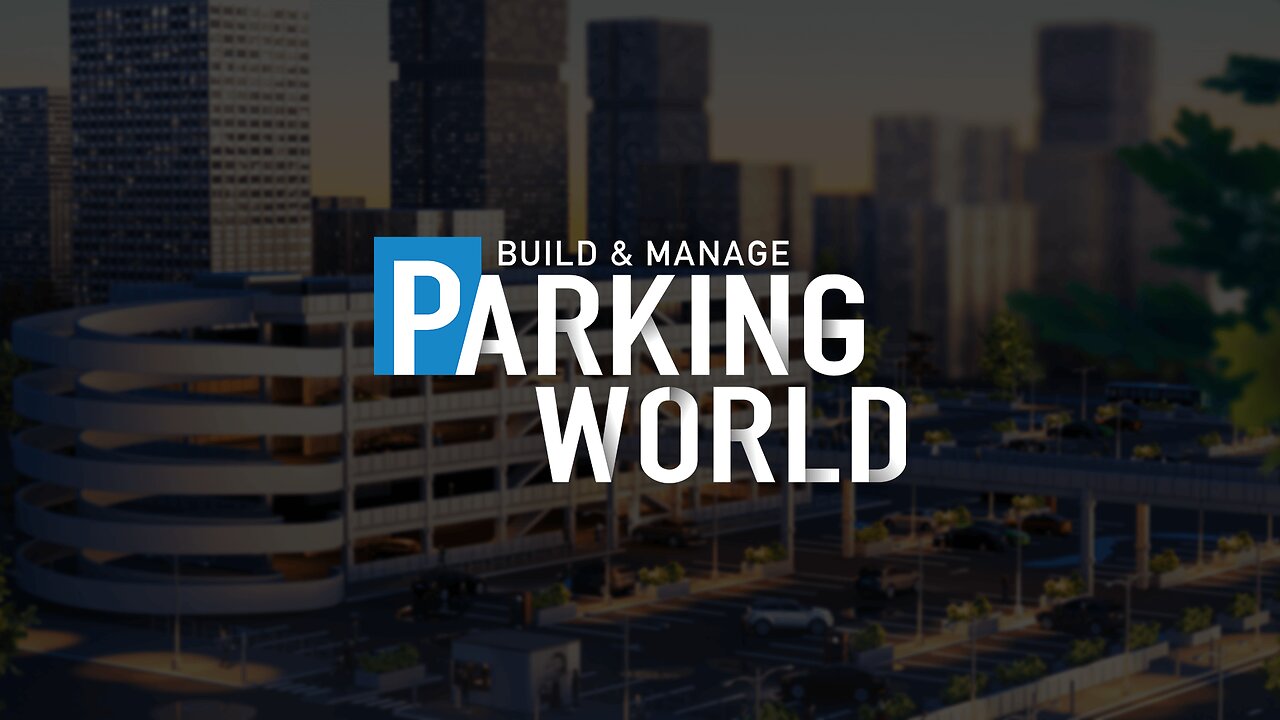 【 Parking World Build & Manage 】➞【 Official Early Access Trailer 】➞【 2024 】