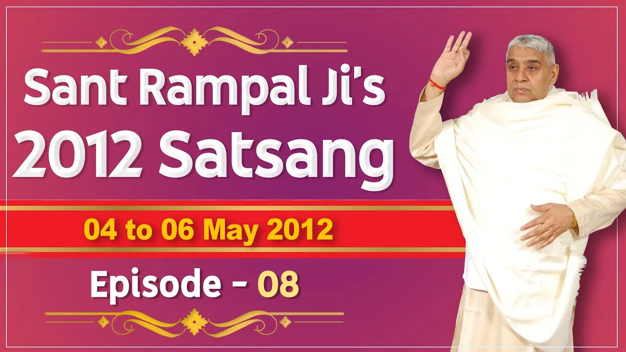 Sant Rampal Ji's 2012 Satsangs | 04 to 06 May 2012 HD | Episode - 08 | SATLOK ASHRAM