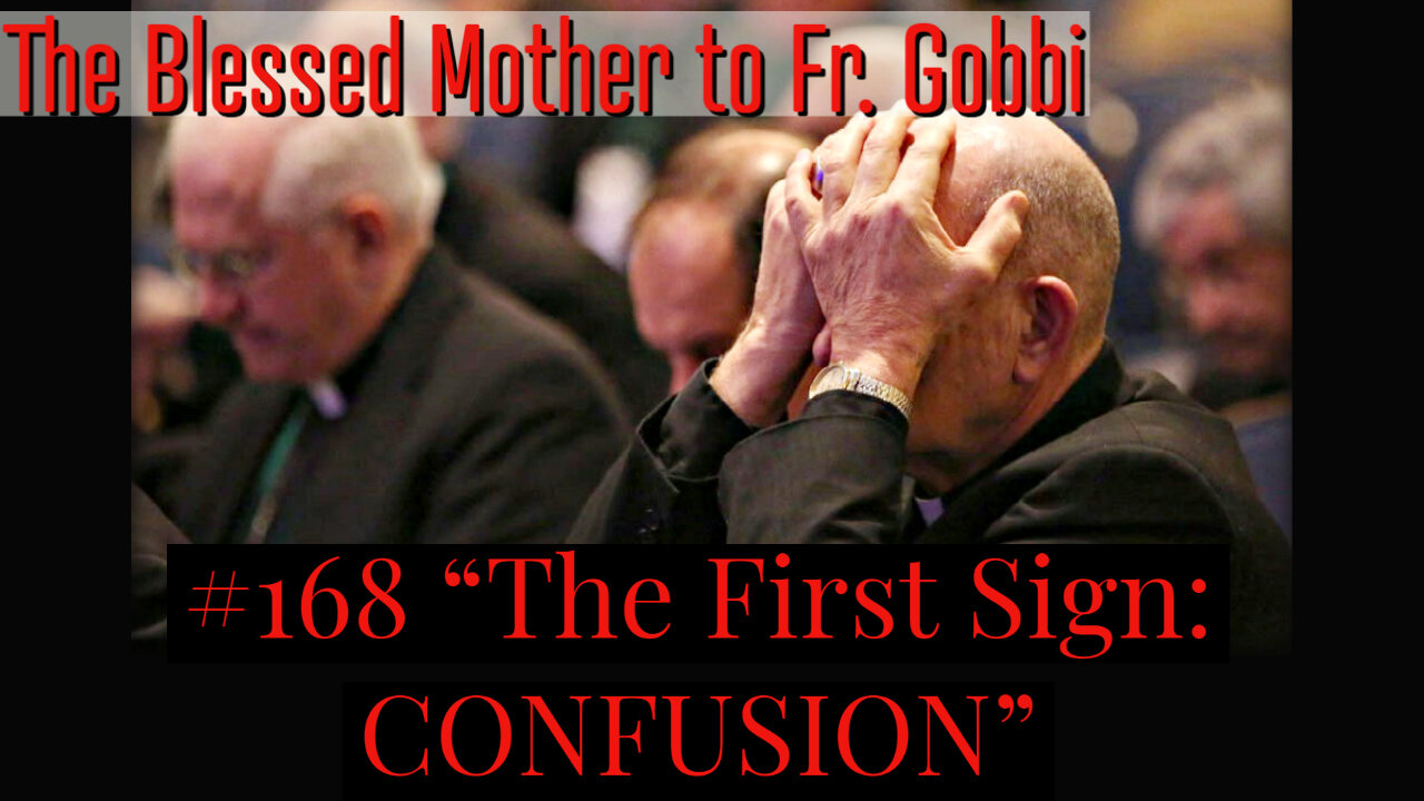 "The First Sign: Confusion (in the Church)" The Blessed Mother to Fr. Gobbi #168 in the Blue Book