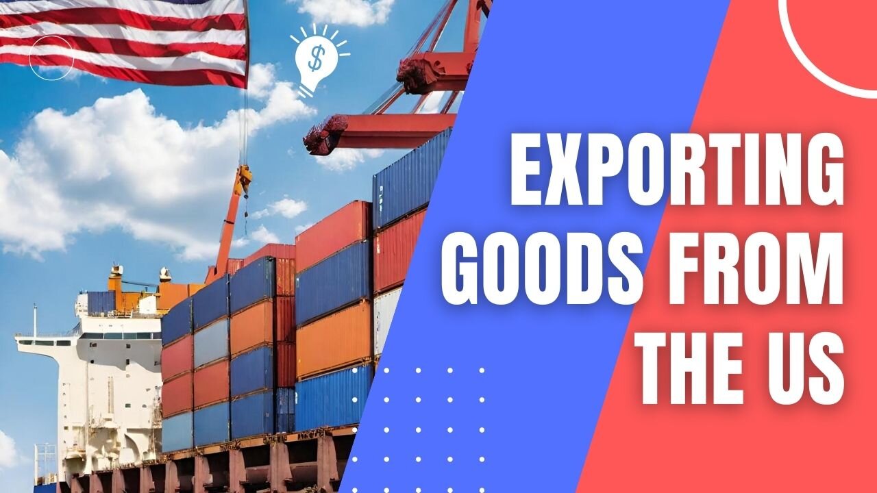 A Comprehensive Tutorial on Exporting Goods from the US