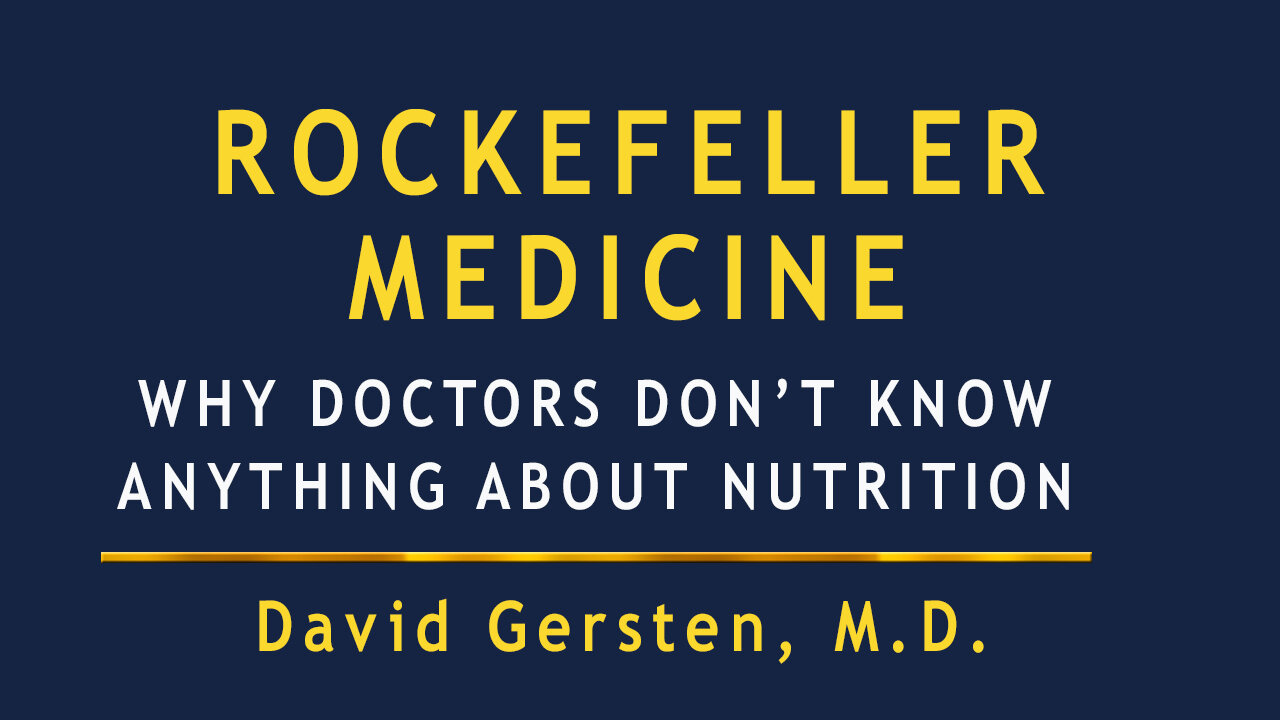 ROCKEFELLER MEDICINE: Why Doctors Don't Know Anything About Nutrition