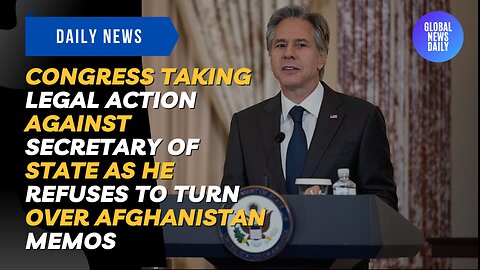 Congress Taking Legal Action Against Secretary of State as he Refuses to Turn Over Afghanistan Memos