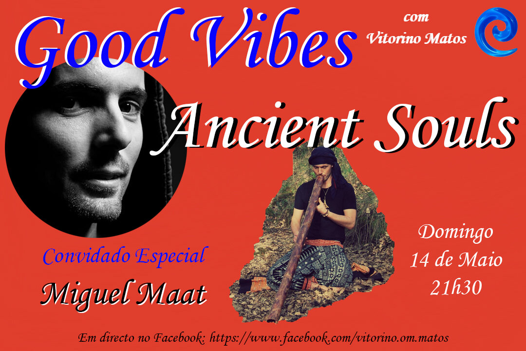 Good Vibes - Ancient Souls - com o convidado especial MIGUEL MAAT