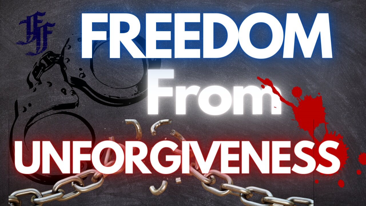 Freedom From Unforgiveness