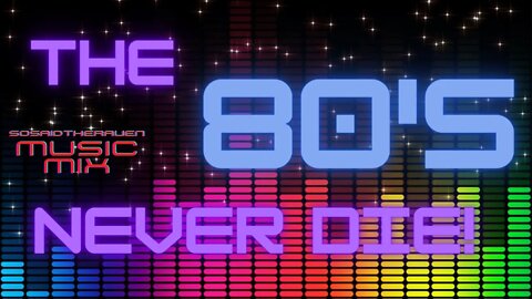 The 80's Never Die! Music Mix.