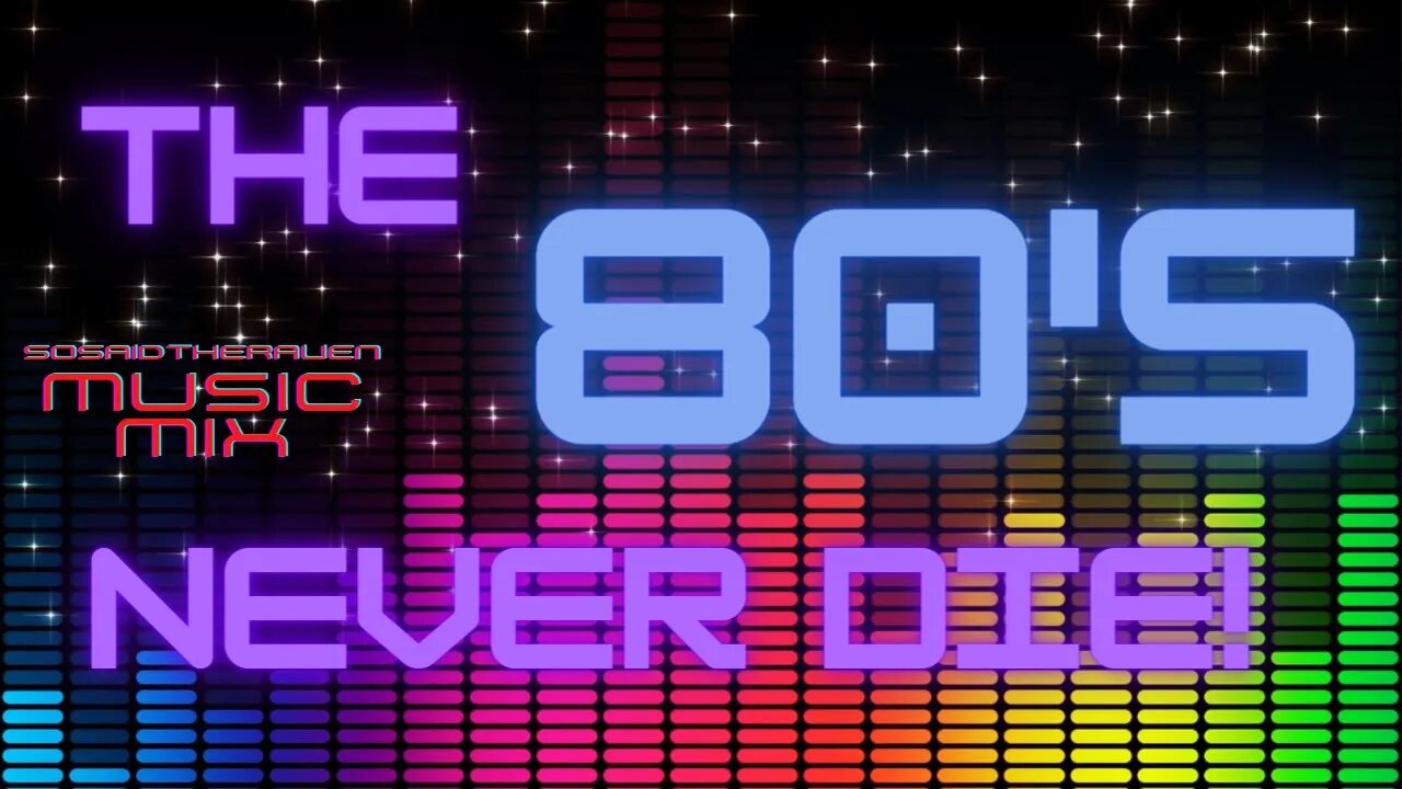 The 80's Never Die! Music Mix.