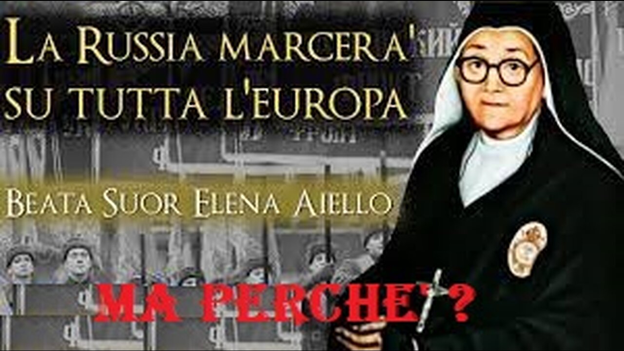 L'ORSO MARCERA' SU TUTTA L'EUROPA .VEGGENTE BEATA SUOR ELENA AIELLO. MA PERCHE'?