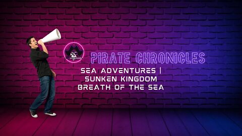 Pirate Chronicles Sunken Kingdom Commendations Breath of the Sea