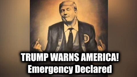 Trump Warns America - Emergency Declared