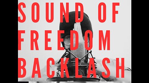 EP #6 part 1 - Sound of freedom...why the backlash?🤷😡