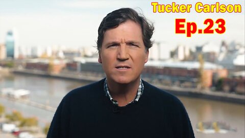 Tucker Carlson Update Today Ep.23: "This Could Soon Devastate The Global Economy"