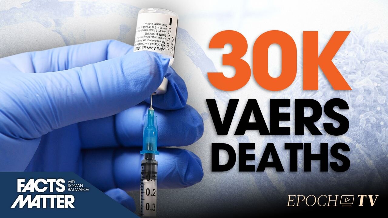 31,696 COVID Vaccine Death Claims Submitted to CDC’s Reporting System Since 2020 | Facts Matter