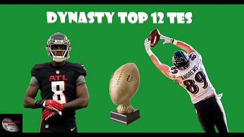 Top 12 Dynasty Tight End Rankings