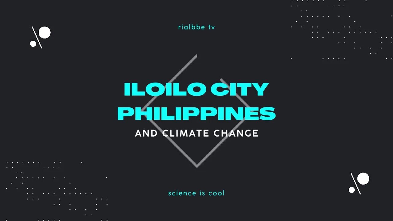 Science is cool - Iloilo City and climate change