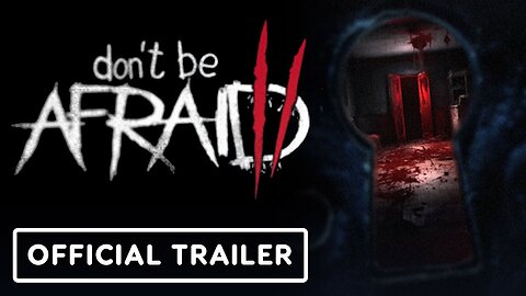 Don't Be Afraid 2 - Official Launch Trailer