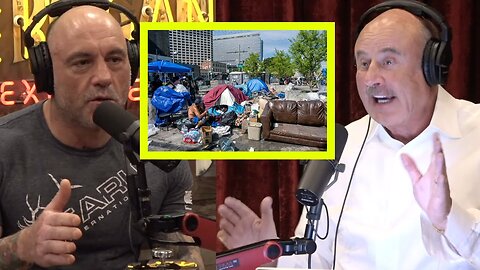 Joe Rogan & Dr Phil on The Homeless Problem In California