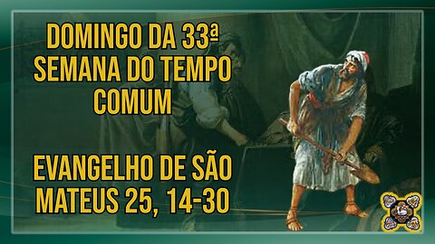 Comentários ao Evangelho do Domingo da 33ª Semana do Tempo Comum Ano A Mt 25, 14-30