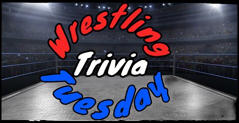 Wrestling Trivia Tuesday Episode 5