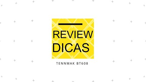 TENNMAK BT608 - REVIEW E DICAS