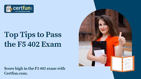 Top Tips to Pass the F5 402 Exam