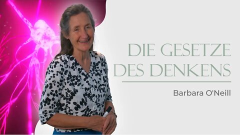 06. Die Gesetze des Denkens # Barbara O'Neill # Der Körper heilt sich selbst