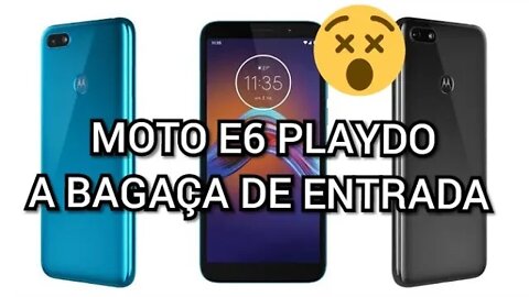 NOVO? MOTO E6 PLAY O SMARTPHONE DO SÉCULO PASSADO