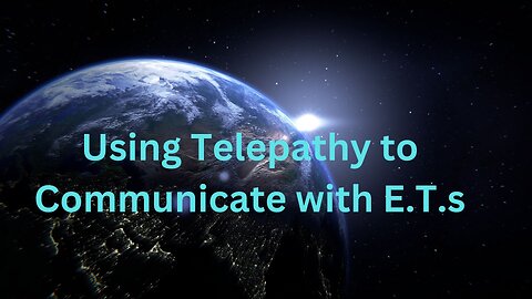 Using Telepathy to Communicate with E.T.s ∞The 9D Arcturian Council, Channeled by Daniel Scranton